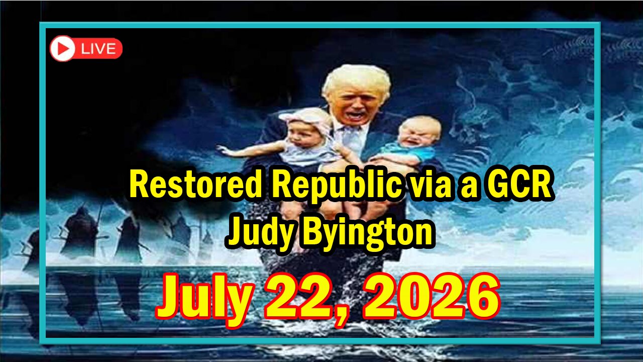 Restored Republic via a GCR Update Today July 22, 2026 - By Judy Byington. Benjamin Fulford