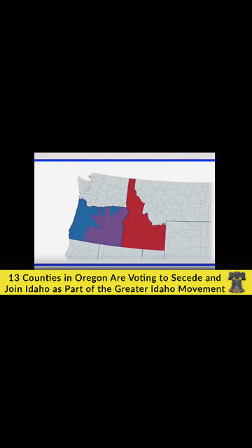 13 Counties in Oregon Are Voting to Secede and Join Idaho as Part of the Greater Idaho Movement