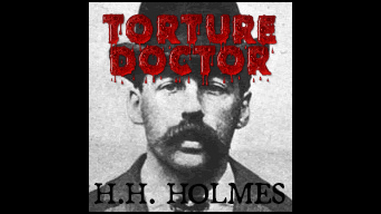 KING OF THE MURDER CASTLE : H.H. Holmes - The Torture Doctor - Pt 1