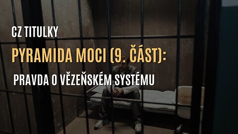 Pyramida moci (9. část): Vězeňsko-průmyslový komplex (CZ TITULKY)