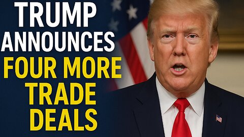 Four More Trade Deals Announced By Trump Admin