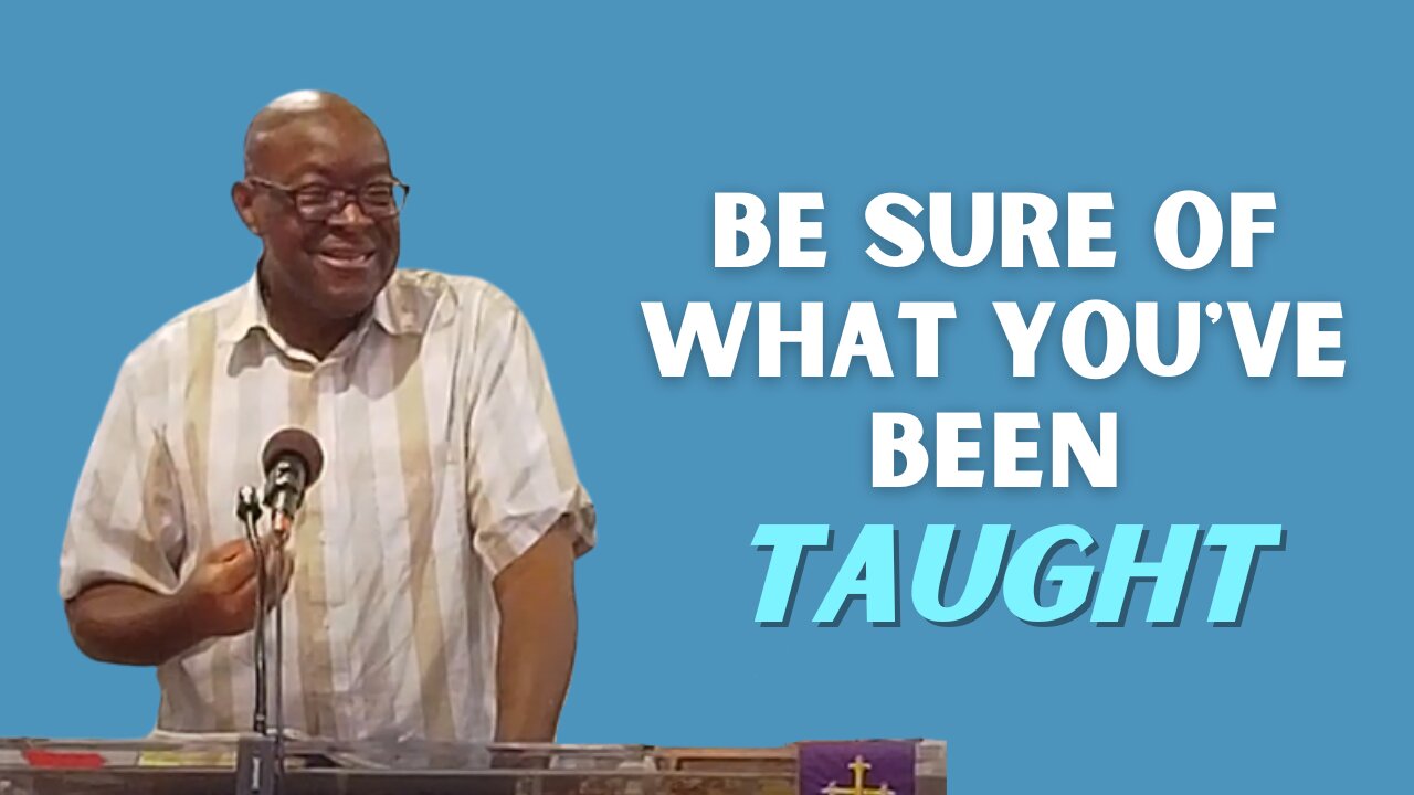 Be Sure of What You've Been Taught! | Integrity C.F. Church