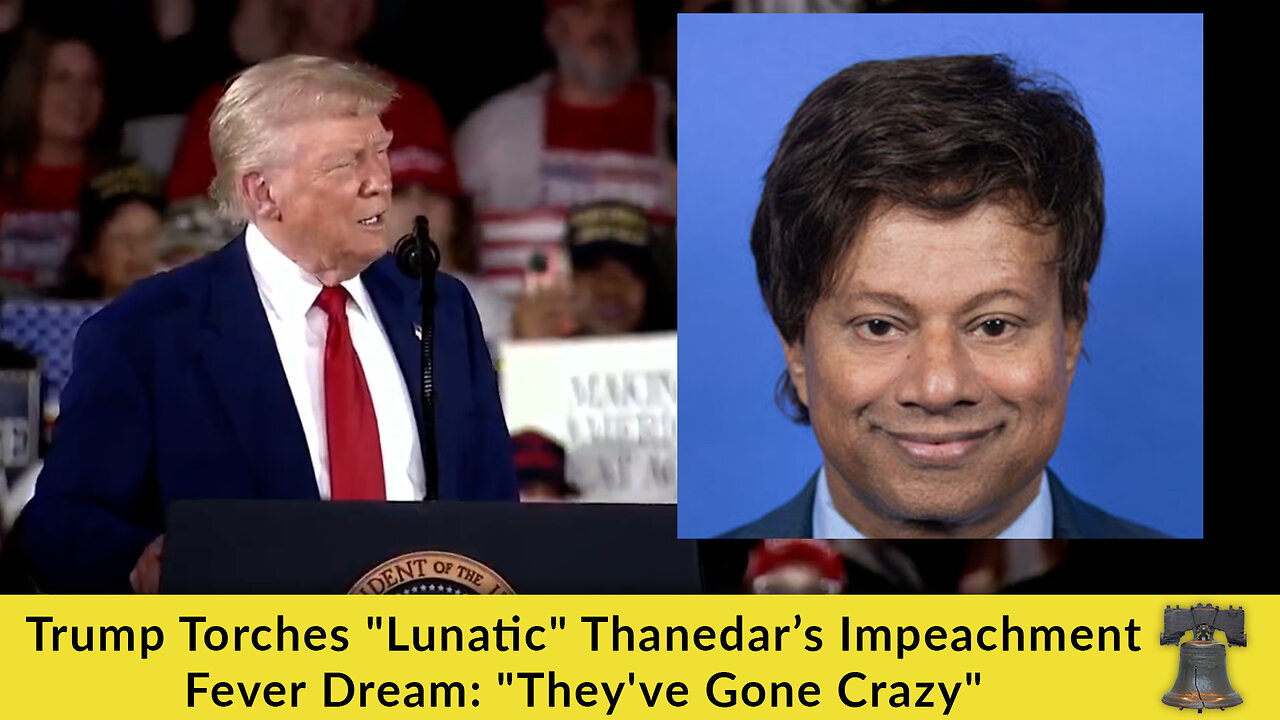Trump Torches "Lunatic" Thanedar’s Impeachment Fever Dream: "They've Gone Crazy"