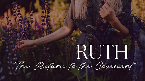 Return to the Covenant | Ruth 1:6-14