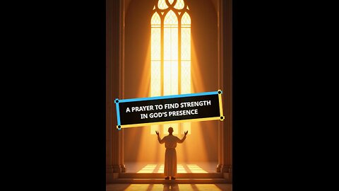 A Prayer to Find Strength in God's Presence