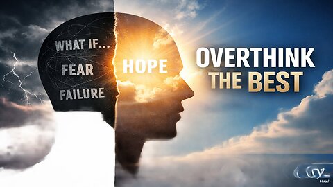 Overthink the Best: How Faith Breaks the Cycle of Fear and Doubt