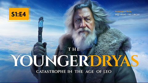 Speak To The Earth and It Shall Teach Thee: Younger Dryas Series S1E4