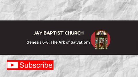Genesis 6-8: Can we find Salvation In The Ark?