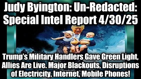 Judy Byington: Un-Redacted: Special Intel Report 4/30/25