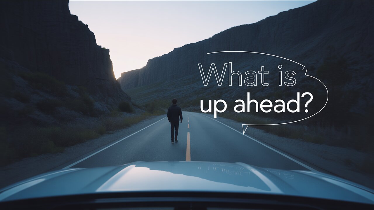 what is up ahead?