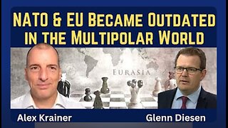 Alex Krainer: NATO & the EU Became Outdated in the Multipolar World