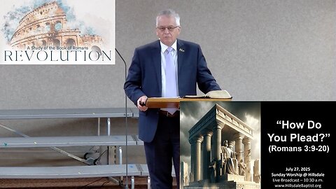 “How Do You Plead?” (Romans 3:9-20), Hillsdale's Sunday AM, Sermon, July 27, 2025