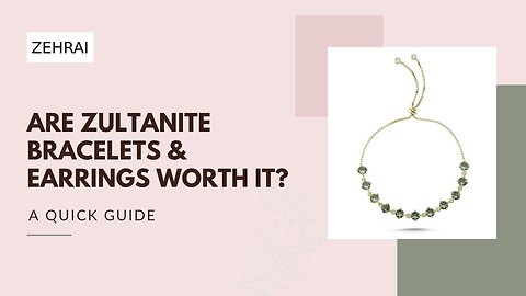 Are Zultanite Bracelets & Earrings Worth It? A Quick Guide
