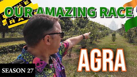 Our Amazing Race: Agra (Season 27/Episodes 9-10)