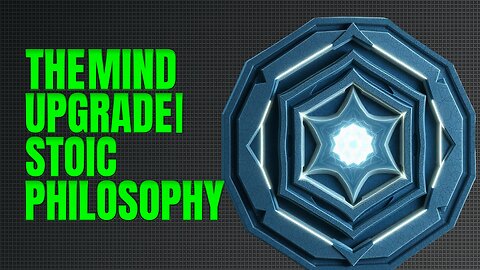 The Mind Upgrade They Don't Want You to Know | Stoic Philosophy