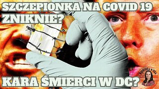 Melania Trump na okładce Vanity Fair? Kara śmierci w Waszyngtonie? Szczepionka na Covid 19 zniknie?