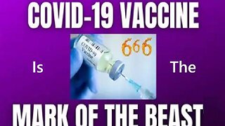 There are people out there that know the COVID 19 Vaccine is the Mark of the Beast