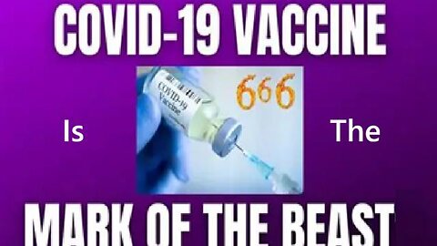There are people out there that know the COVID 19 Vaccine is the Mark of the Beast