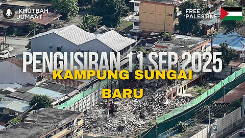 PENGUSIRAN 11 SEP 2025 KAMPUNG SUNGAI BARU | Khutbah Jumaat | Dr. Mohd Rosdi