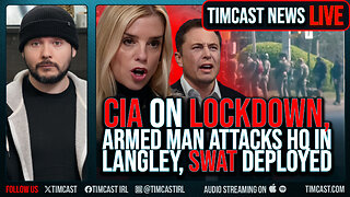 CIA On LOCKDOWN, Armed Man Attacks HQ In Langley, SWAT Deployed | Timcast