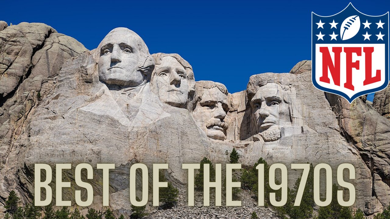 The NFL Mount Rushmore for the 1970s