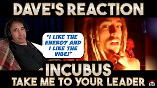 Dave's Reaction: Incubus — Take Me To Your Leader