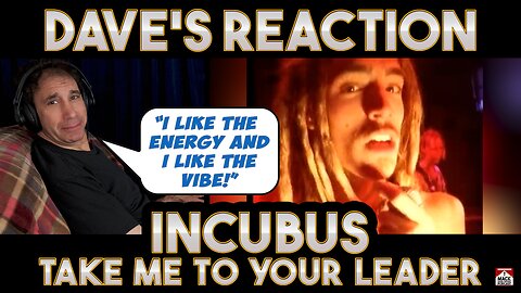Dave's Reaction: Incubus — Take Me To Your Leader
