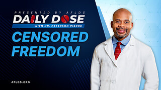 Daily Dose: 'Censored Freedom' with Dr. Peterson Pierre