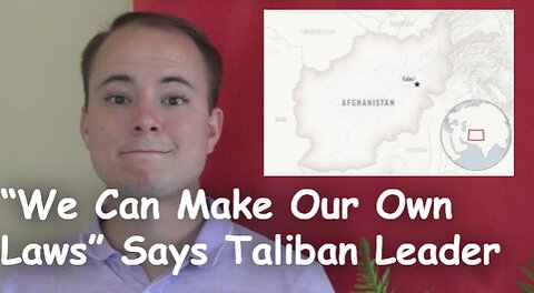 “We Can Make Our Own Laws” Says Taliban Leader