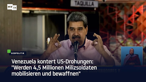 Venezuela kontert US-Drohungen: "Werden 4,5 Millionen Milizsoldaten mobilisieren und bewaffnen"