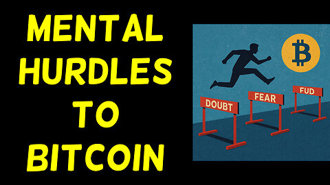 The Mental Hurdles to Understanding Bitcoin