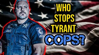 Cop Talk LIVE on Patrol: Who Stops the Tyrant Cops?