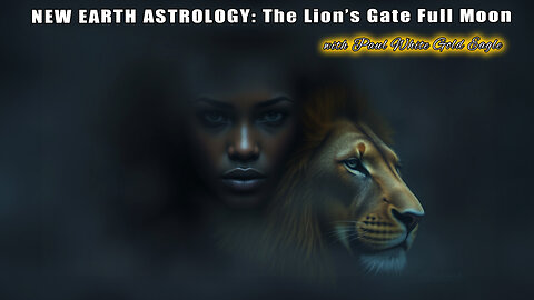 🌕✨🔥 NEW EARTH ASTROLOGY: The Lion’s Gate Full Moon: Reclaiming Earth for the Mother’s Children 🙏🕉