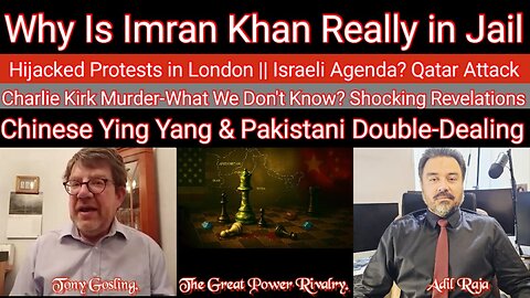 Imran Khan's Real Crime?-Kirk's Killers-Racist Riots?-Israeli Agenda-Chinese Game