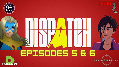 🦸QAGamer Live | Dispatch (Episodes 5 & 6)