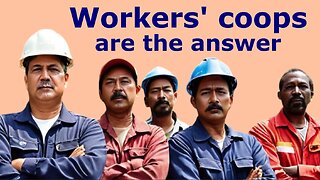 Worker cooperatives are the answer