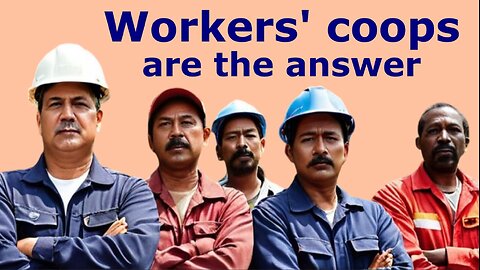 Worker cooperatives are the answer