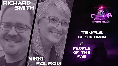 CR Ep 184: Temple of Solomon w Richard Smith & People of the Fae w Nikki Folsom
