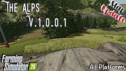 Map Update | The Alps | All Platforms | V.1.0.0.1 | Farming Simulator 25