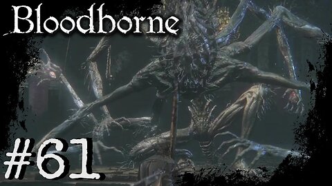 Bloodborne (PS4) Playthrough Part: 61
