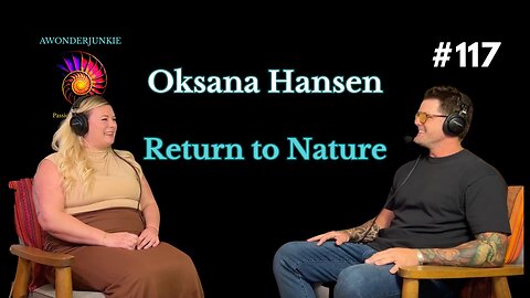 #117 Oksana Hansen - Return to Nature. Quantum lens wellness