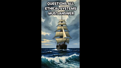 The Basic Question Every Ethical System Must Answer