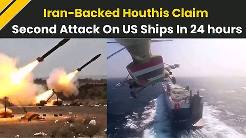 Iran-backed Houthis Claim Second Attack On US Ships In Retaliation For Deadly US Strikes | Trump