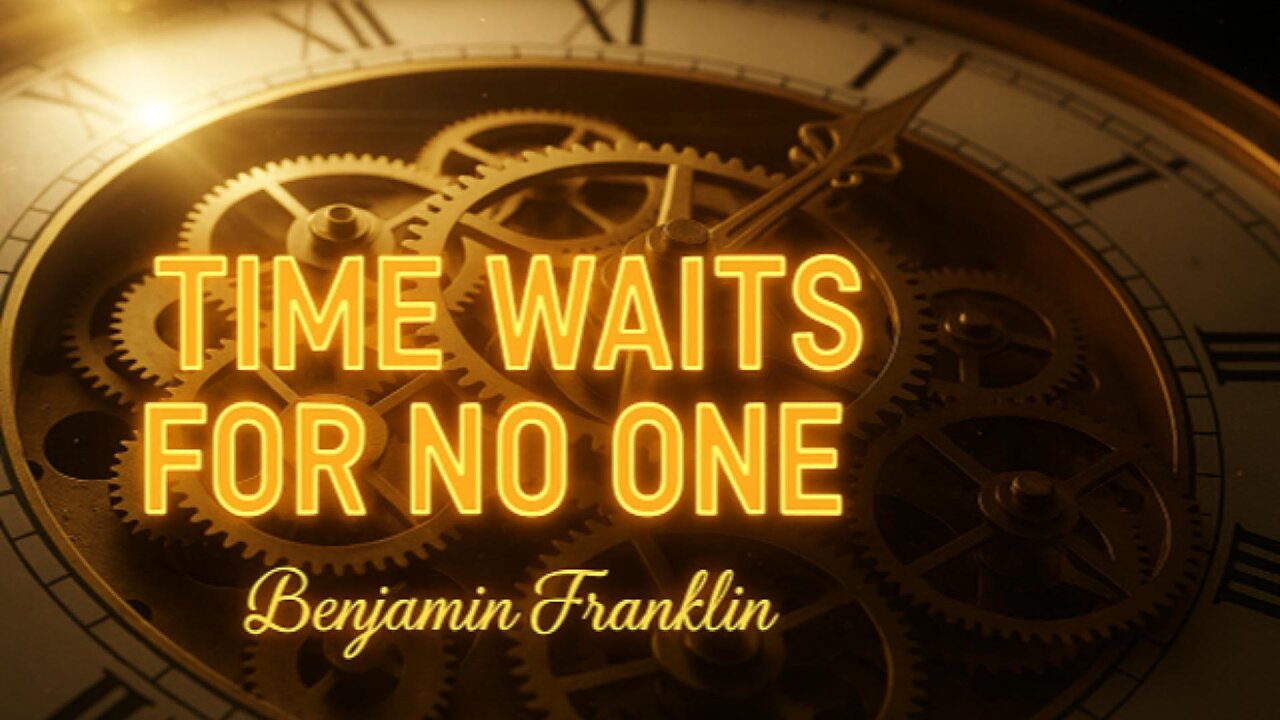 Lost Time Is Never Found Again – Benjamin Franklin