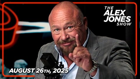The Alex Jones Show - August 26, 2025 (FULL SHOW)