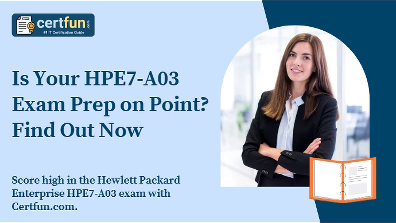 Is Your HPE7-A03 Exam Prep on Point? Find Out Now