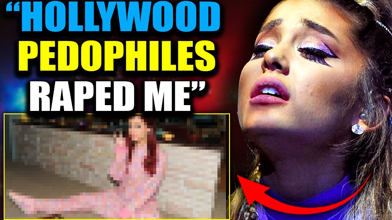 Ariana Grande: I Was a Child Prostitute, Hollywood Is Run by Satanic Pedophiles