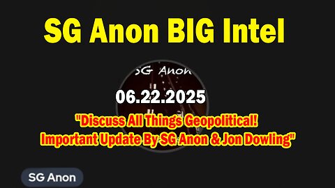 SG Anon BIG Intel: "Discuss All Things Geopolitical! Important Update By SG Anon & Jon Dowling"