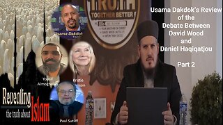 Usama Dakdok’s Review of the Debate Between David Wood and Daniel Haqiqatjou Part 2