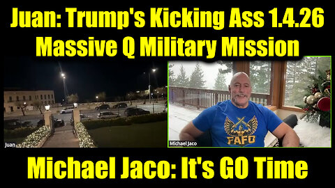 Juan O Savin & Michael Jaco: It's GO Time 1.4.26 - Massive Q Military Mission